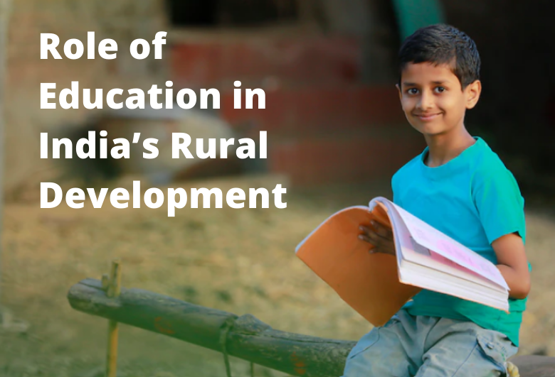Role of Education in India&#39;s Rural Development (How It Epowers Young Minds)